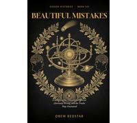 Beautiful Mistakes: A History of the Grand Ideas We Got Gloriously Wrong, and the Truths They Uncovered (Hidden Histories)