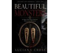 Beautiful Monsters: A Dark Therapist-Patient Obsession Romance: 2 (Descent into Madness)