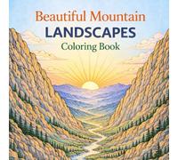 Beautiful Mountains Coloring Book: A Peaceful Journey Through Sunrise Valleys and Majestic Peaks (Easy & Fun Coloring for All Ages)
