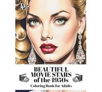 Beautiful Movie Stars of the 1950s Coloring Book for Adults: Retro Hollywood Beauties and Silver Screen Glamour (Vintage Movie Star Coloring Books)