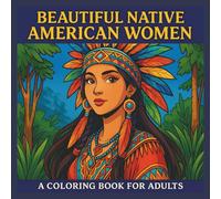 Beautiful Native American Women Coloring Book for Adults: Elegant & Cultural Designs
