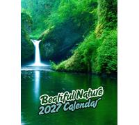 Beautiful Nature 2027 Calenda r: Spectacular Scenery & Peaceful Landscapes | 16-Month September 2026 - December 2027