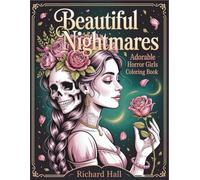 Beautiful Nightmares: Adorable Horror Girls Coloring Book for Adults | Dark Kawaii Art with Skull Roses, Gothic Characters & Creepy Designs | Stress Relief Activity