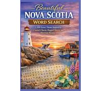 Beautiful Nova Scotia Word Search: 1,200 Scenic Themes Inspired by Coastal Charm, Rugged Shores, and Maritime Beauty (Traveling the world country by country)