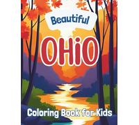 Beautiful Ohio: Coloring Book for Kids (Beautiful States Coloring Books)