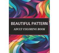 Beautiful Patterns: Relaxing Designs for Stress Relief and Mindful Coloring For Adult