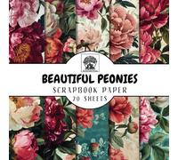 Beautiful Peonies Scrapbook Paper: 20 Double-Sided Peony Flower Sheets for Scrapbooking, Junk Journals, Card Making, Decoupage, Origami, Paper Crafts, ... Media (Scrapbook Paper by Somerset Press)