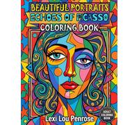 Beautiful Portraits-Echoes of Picasso: Bold Abstract Faces, Creative Cubist Patterns, Artistic Painterly Designs for Relaxation, Mindfulness and Stress Relief