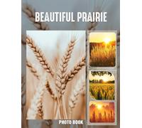 Beautiful Prairie Photo Book: Prairie Images Showcasing Wide Open Spaces And Wildflower Vistas | 40 Pages Of Serene Nature Photography For Outdoor Enthusiasts