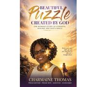 Beautiful Puzzle Created By God: One Woman's Story of Strength, Healing, and God's Grace