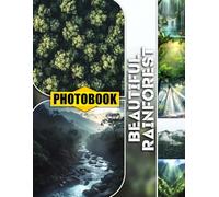 Beautiful Rainforest Photo Book: Lush Green Jungle With Exotic Wildlife, Vibrant Tropical Flowers And Serene Waterfalls Flowing Through Dense Foliage