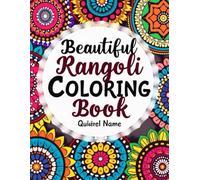 Beautiful Rangoli Coloring Book: Relaxing & Creative Rangoli Designs for All Ages