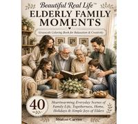 Beautiful Real Life™: Elderly Family Moments: Grayscale Coloring Book for Relaxation & Creativity - 40 Heartwarming Everyday Scenes of Family Life, ... Real Life™ Grayscale Coloring Books)