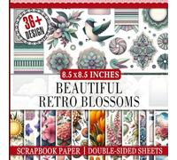 Beautiful Retro Blossoms Scrapbook Paper: 36 Decorative Sheets with Retro-Style Floral Patterns for Creative Projects