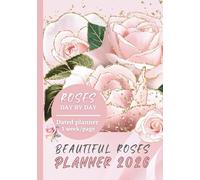 Beautiful Roses Planner: Over 100 page Dated calendar - To-Do-List for notes - Inspirational quotes every month - Perfect Present gift