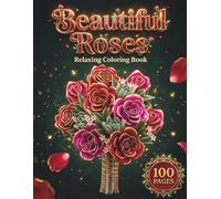 Beautiful Roses: Relaxing Coloring Book for Women and Teens with 100 Pages featuring Floral Bouquets, Rose Mandalas, and Gothic Flowers for Stress Relief (AuraColorLab Nature Series)