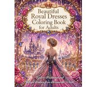 Beautiful Royal Dresses Coloring Book for Adults: Explore Traditional and Royal Fashion from Around the World (Positive Energy Coloring Series)