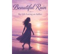 Beautiful Ruin: My Life Loving an Addict