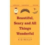 Beautiful, Scary and All Things Wonderful