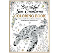 Beautiful Sea Creature Coloring Book: Tattoo-Inspired Ocean Animals with Mandala Patterns for Stress Relief, Relaxation & Creativity