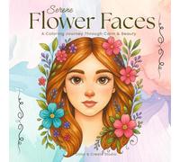 Beautiful Serene Flower Faces - A Coloring Journey Through Calm & Beauty: Coloring Book for adults. Stress Relief. Anti-anxiety. Relaxation. Flowers coloring book for adults