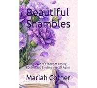Beautiful Shambles: A Single Mom’s Story of Losing Control and Finding Herself Again
