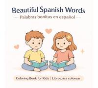 Beautiful Spanish Words for Kids Palabras bonitas en español: Bilingual Coloring Book for Kids: Learn Spanish Naturally Through Coloring | English & ... Language Learning (Gentle Spanish for Kids)