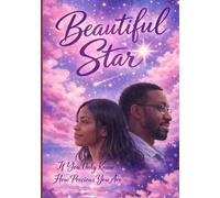 Beautiful Star: If You Only Knew - How Precious You Are