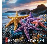 Beautiful Starfish Calendar 2025: A Year Celebrating the Colorful and Diverse Starfish