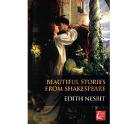 Beautiful Stories From Shakespeare: Illustrated