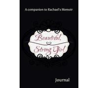 Beautiful, Strong Girl: Journal, Companion to Rachael's Memoir