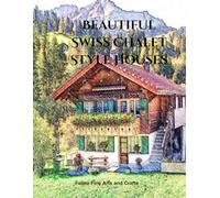 Beautiful Swiss Chalet Style Houses Coloring Book (American Architectural Styles)