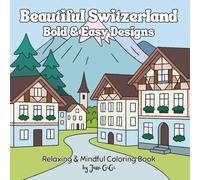 Beautiful Switzerland, Bold and Easy Designs: Cozy Stress Relief Coloring Book