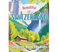Beautiful Switzerland: Coloring Book for Kids (Beautiful Countries Coloring Books)