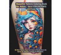 Beautiful Tattoos Coloring Book for Adults: Volume 6 Best of Tattoo-Style Floral Portraits - Collector’s Edition Women Designs: 50 Handpicked Pages • ... Relaxation, Stress Relief & Mindful Coloring