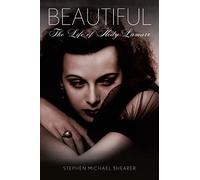 BEAUTIFUL: The Life of Hedy Lamarr