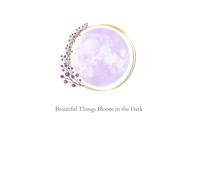 Beautiful Things Bloom in the Dark Journal