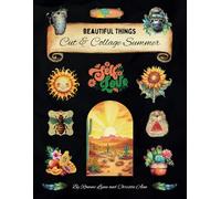Beautiful Things Cut & Collage Summer: A Treasure Trove of Artistic Ephemera: Over 350 Inspiring Cut-Outs for Creative Expression in Scrapbooking, ... DIY Paper Crafts, Vision Boards and more..