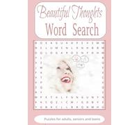 Beautiful Thoughts Word Search Puzzle Book: Each word, designed to trigger your memory of happiness (in the future or in the past ) it would make a great gift for daydreamers of any kind.