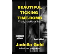 Beautiful Ticking Time-Bomb: An addictive psychological crime novel (Book 1. Cute Little Hand Grenade (The Trilogy))