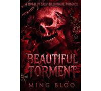 BEAUTIFUL TORMENT: A Morally Grey Billionaire Romance