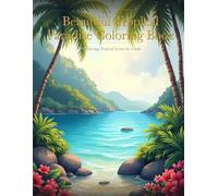 Beautiful Tropical Paradise Coloring Book: 50 Relaxing Tropical Scenes for Adults