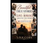 Beautiful True Stories of Love & Romance Around the World: 41 Extraordinary True Stories That Prove Love Still Exists