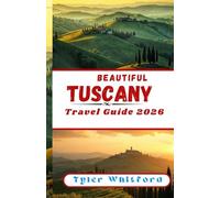Beautiful Tuscany Travel Guide 2026: Authentic Experiences, Hidden Villages & Timeless Landscapes