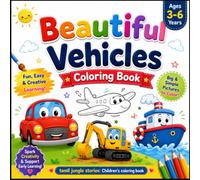 Beautiful Vehicles Coloring Book for Kids Ages 3-6: Big, Bold & Easy Vehicle Coloring Pages Featuring Cars, Trucks, Airplanes, Boats, Construction ... Fine Motor Skills & Early Learning
