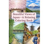 Beautiful Views of JapanーA Relaxing Coloring Book (A Coloring Book of Japan)