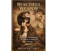BEAUTIFUL WEAPON: The Countess Who Photographed Her Seduction of Napoleon III to Unite Italy