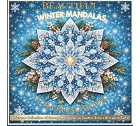 Beautiful Winter Mandalas Coloring Book: A Serene Collection of Snowy Mandalas to Soothe Stress & Inspire Calm
