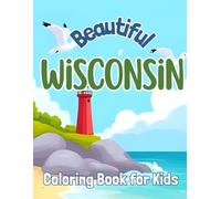 Beautiful Wisconsin: Coloring Book for Kids (Beautiful States Coloring Books)