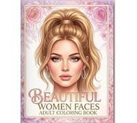 Beautiful Women Faces Adult Coloring Book: "A Luxury Collection of Elegant Portraits and Beautiful Faces for Adults and Teens"